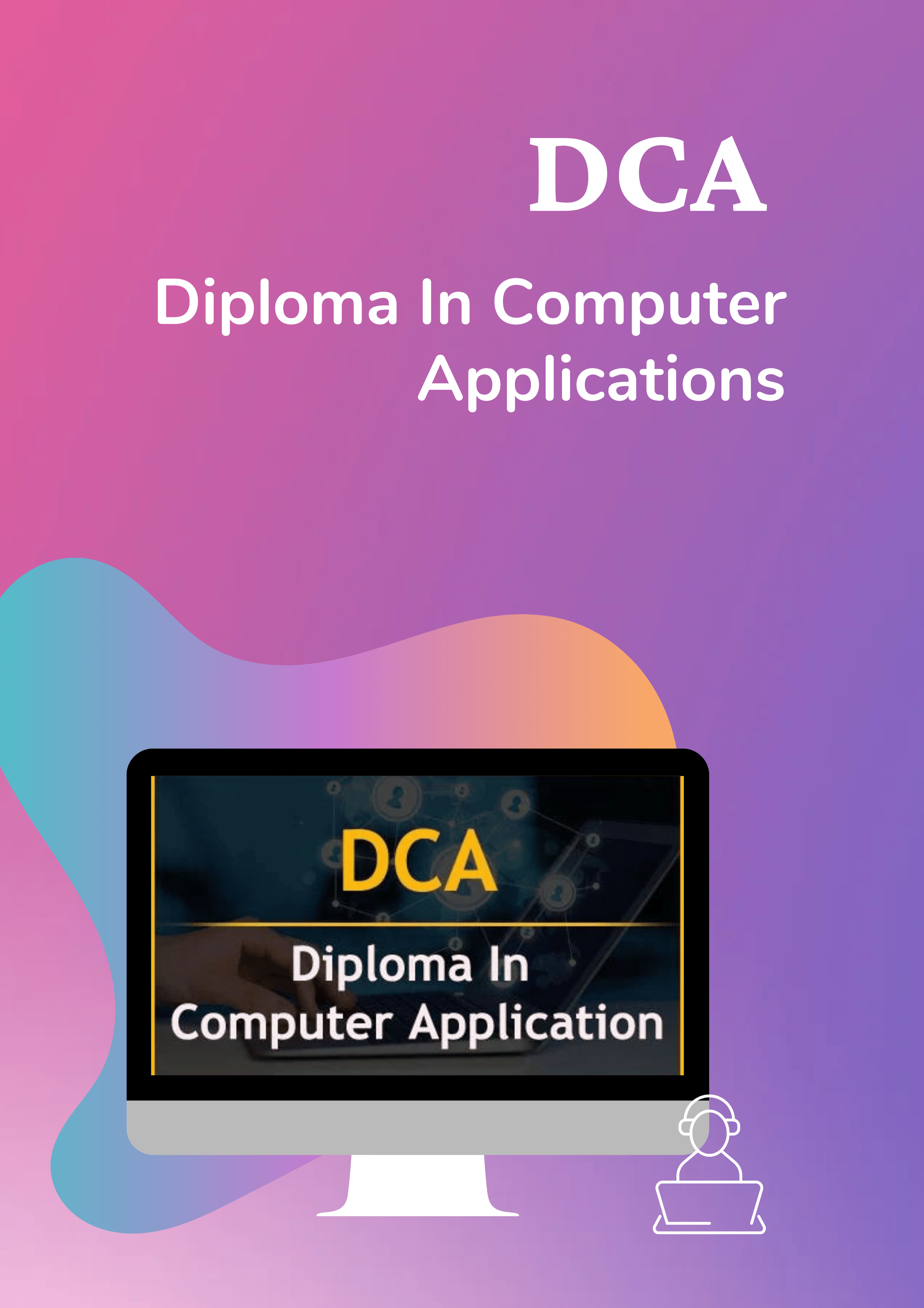 DCA (Diploma in Computer Applications)